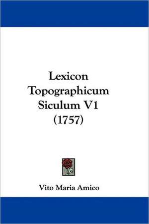 Lexicon Topographicum Siculum V1 (1757) de Vito Maria Amico