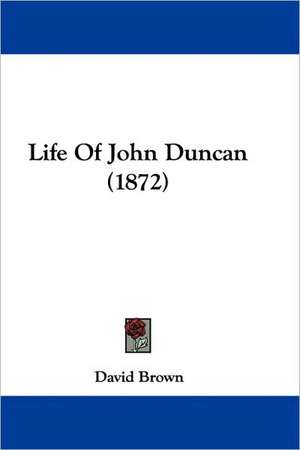 Life Of John Duncan (1872) de David Brown