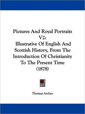 Pictures And Royal Portraits V2 de Thomas Archer