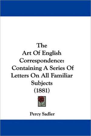 The Art Of English Correspondence de Percy Sadler