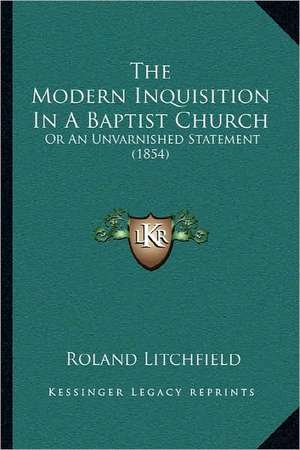 The Modern Inquisition In A Baptist Church de Roland Litchfield