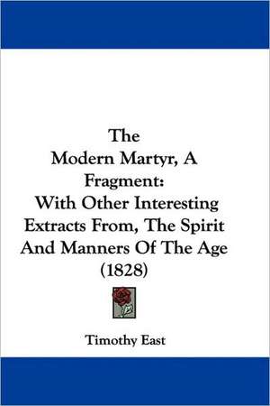 The Modern Martyr, A Fragment de Timothy East