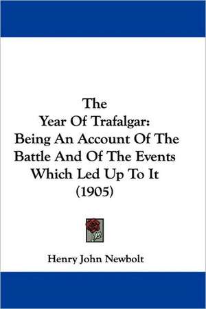 The Year Of Trafalgar de Henry John Newbolt