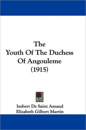 The Youth Of The Duchess Of Angouleme (1915) de Imbert De Saint Amand