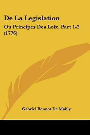 de La Legislation de Gabriel Bonnot De Mably