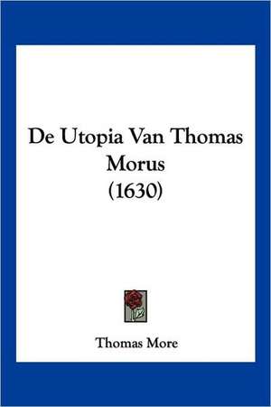 De Utopia Van Thomas Morus (1630) de Thomas More