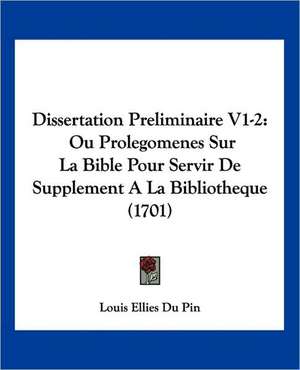 Dissertation Preliminaire V1-2 de Louis Ellies Du Pin