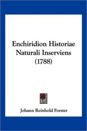 Enchiridion Historiae Naturali Inserviens (1788) de Johann Reinhold Forster