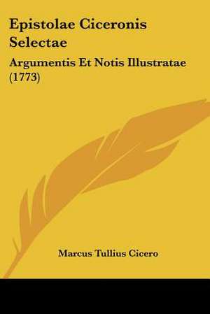 Epistolae Ciceronis Selectae de Marcus Tullius Cicero