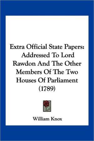 Extra Official State Papers de William Knox