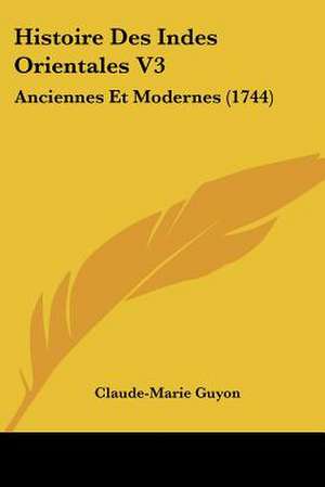 Histoire Des Indes Orientales V3 de Claude-Marie Guyon