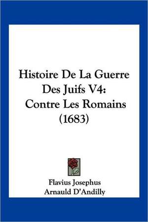 Histoire De La Guerre Des Juifs V4 de Flavius Josephus