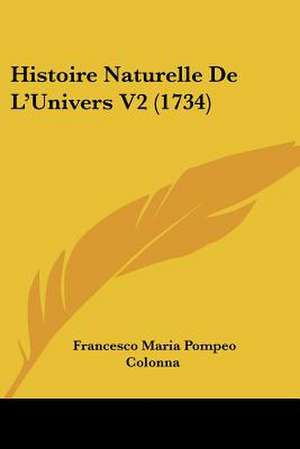 Histoire Naturelle De L'Univers V2 (1734) de Francesco Maria Pompeo Colonna