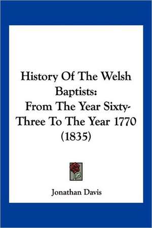 History Of The Welsh Baptists de Jonathan Davis