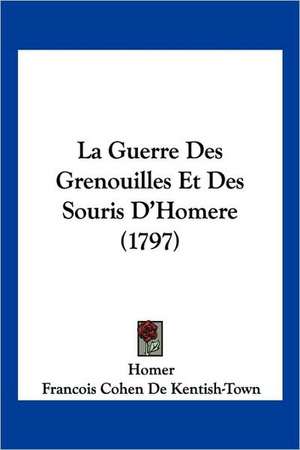 La Guerre Des Grenouilles Et Des Souris D'Homere (1797) de Homer