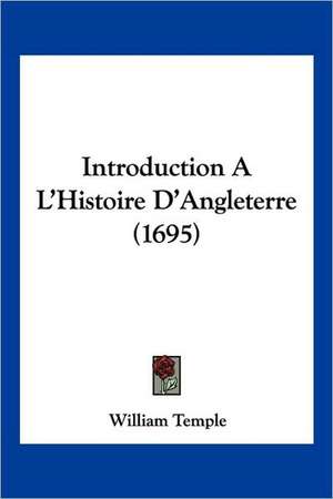 Introduction A L'Histoire D'Angleterre (1695) de William Temple