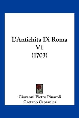 L'Antichita Di Roma V1 (1703) de Giovanni Pietro Pinaroli