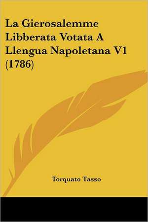 La Gierosalemme Libberata Votata A Llengua Napoletana V1 (1786) de Torquato Tasso