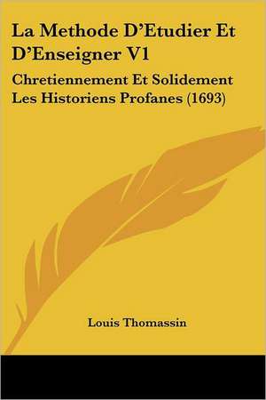La Methode D'Etudier Et D'Enseigner V1 de Louis Thomassin