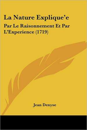 La Nature Explique'e de Jean Denyse