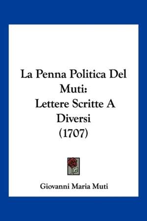 La Penna Politica Del Muti de Giovanni Maria Muti