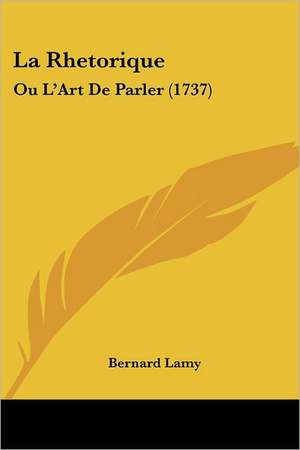 La Rhetorique de Bernard Lamy