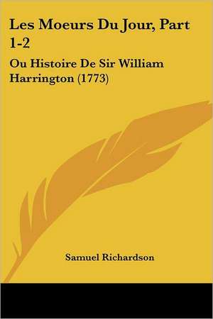 Les Moeurs Du Jour, Part 1-2 de Samuel Richardson