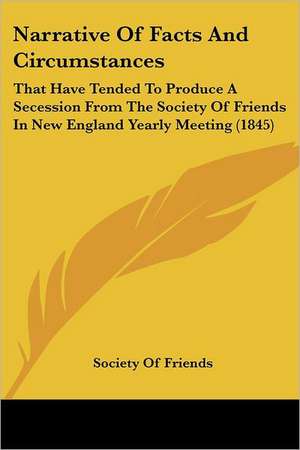 Narrative Of Facts And Circumstances de Society Of Friends