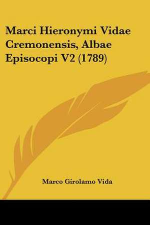 Marci Hieronymi Vidae Cremonensis, Albae Episocopi V2 (1789) de Marco Girolamo Vida