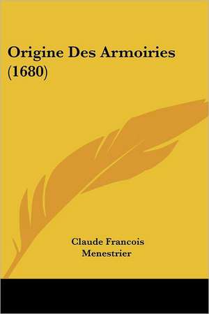 Origine Des Armoiries (1680) de Claude-Francois Menestrier