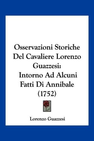 Osservazioni Storiche Del Cavaliere Lorenzo Guazzesi de Lorenzo Guazzesi