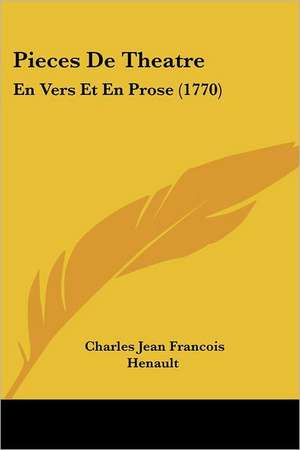 Pieces De Theatre de Charles Jean Francois Henault