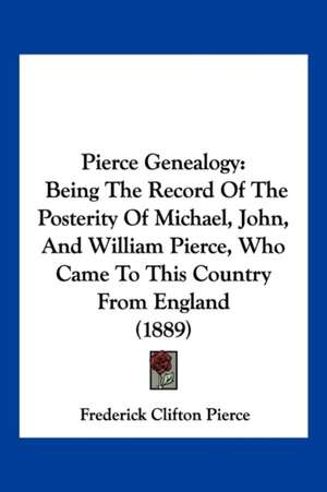 Pierce Genealogy de Frederick Clifton Pierce