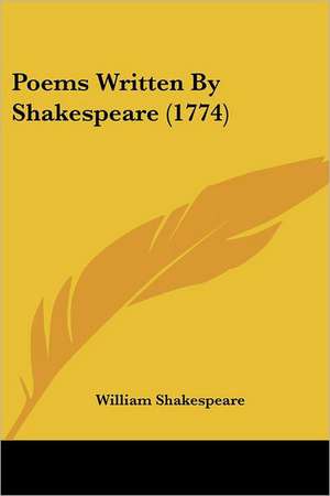 Poems Written By Shakespeare (1774) de William Shakespeare