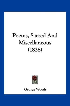 Poems, Sacred And Miscellaneous (1828) de George Woods