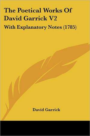 The Poetical Works Of David Garrick V2 de David Garrick