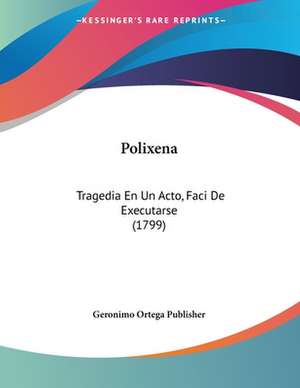 Polixena de Geronimo Ortega Publisher