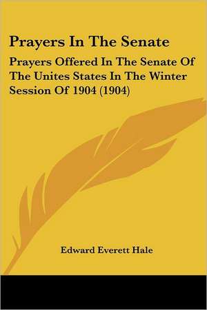 Prayers In The Senate de Edward Everett Hale