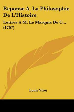 Reponse A La Philosophie De L'Histoire de Louis Viret