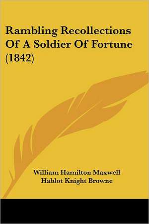 Rambling Recollections Of A Soldier Of Fortune (1842) de William Hamilton Maxwell