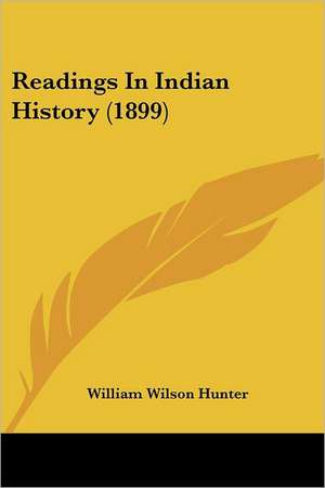 Readings In Indian History (1899) de William Wilson Hunter