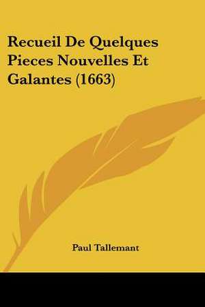 Recueil De Quelques Pieces Nouvelles Et Galantes (1663) de Paul Tallemant