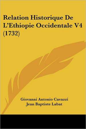 Relation Historique De L'Ethiopie Occidentale V4 (1732) de Giovanni Antonio Cavazzi