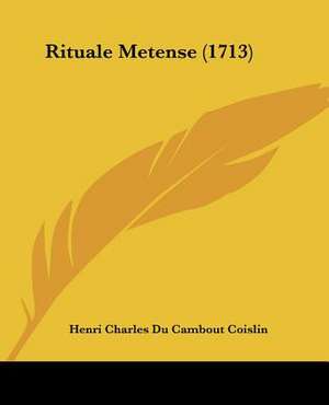 Rituale Metense (1713) de Henri Charles Du Cambout Coislin