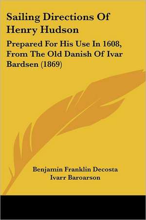 Sailing Directions Of Henry Hudson de Benjamin Franklin Decosta