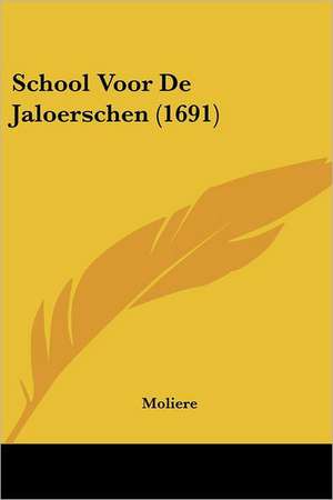 School Voor De Jaloerschen (1691) de Moliere