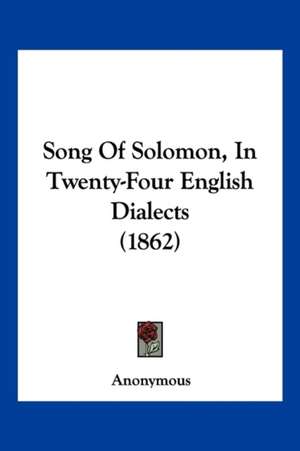 Song Of Solomon, In Twenty-Four English Dialects (1862) de Anonymous