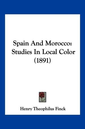 Spain And Morocco de Henry Theophilus Finck