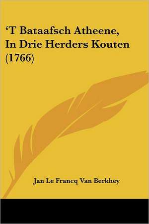 'T Bataafsch Atheene, In Drie Herders Kouten (1766) de Jan Le Francq Van Berkhey