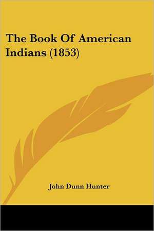 The Book Of American Indians (1853) de John Dunn Hunter